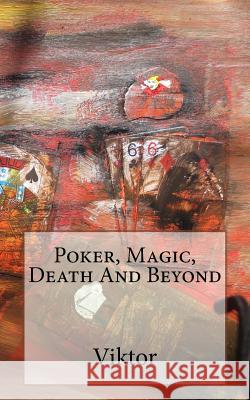 Poker, Magic, Death And Beyond Viktor 9781515119043 Createspace - książka