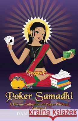 Poker Samadhi: A Divine Collection of Poker Wisdom Danielle Striker 9780615754123 Poker Samadhi - książka
