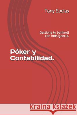 Póker Y Contabilidad.: Gestiona Tu Bankroll Con Inteligencia Herraez Kosuke, Juan Jose 9781726815598 Independently Published - książka