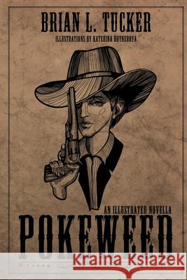 Pokeweed: An Illustrated Novella Brian L Tucker, Katerina Dotneboya 9781684331093 Black Rose Writing - książka