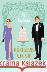 Póki ślub nas nie rozłączy Vi Keeland 9788384172674 Papierowe Serca - książka