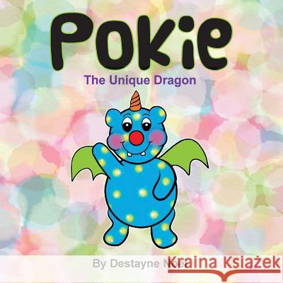 Pokie: The Unique Dragon Destayne R. Noel 9781978077416 Createspace Independent Publishing Platform - książka