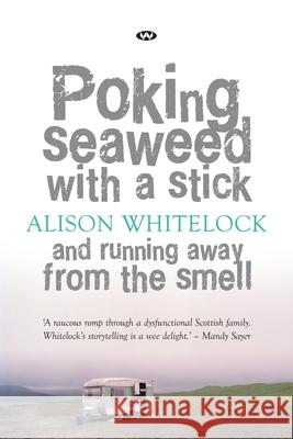 Poking Seaweed with a Stick and Running Away from the Smell Alison Whitelock 9781862547575 Wakefield Press - książka