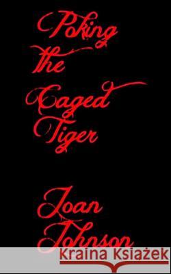 Poking The Caged Tiger Johnson, Joan 9781976354632 Createspace Independent Publishing Platform - książka