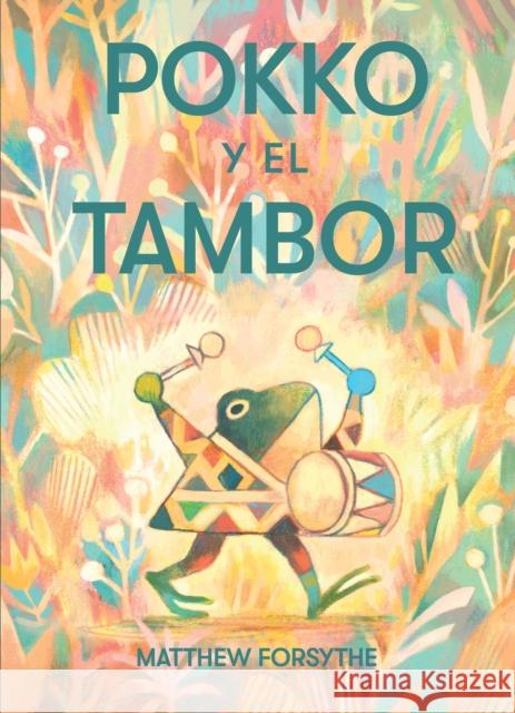 Pokko y el tambor (Pokko and the Drum) Matthew Forsythe 9781534488373 Simon & Schuster/Paula Wiseman Books - książka