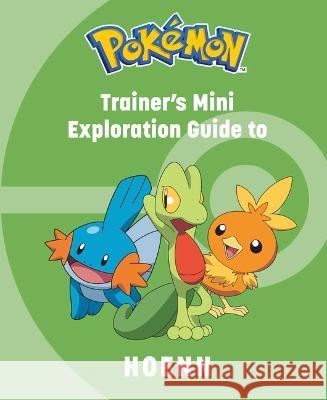 Pokémon: Trainer's Mini Exploration Guide to Hoenn Insight Editions 9781647229931 Insight Editions - książka