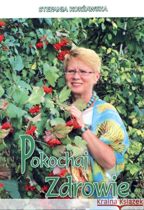 Pokochaj zdrowie Korżawska Stefania 9788364049040 Corsam - książka