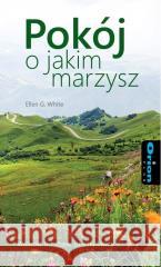 Pokój o jakim marzysz Ellen G. White 9788365311771 Orion Plus - książka