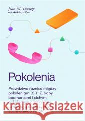 Pokolenia. Prawdziwe różnice między pokoleniami.. Jean M. Twenge, Agnieszka Nowak-Młynikowska 9788367709033 Smak Słowa - książka