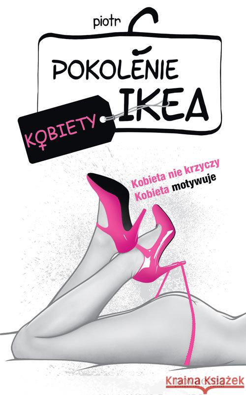 Pokolenie Ikea. Kobiety Piotr C. 9788377229286 Novae Res - książka