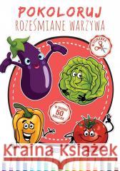 Pokoloruj Roześmiane Warzywa opracowanie zbiorowe 9788379324729 Fenix - książka