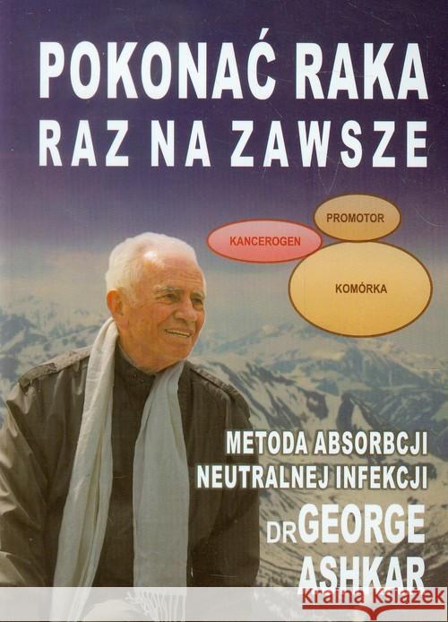 Pokonać raka raz na zawsze Ashkar George 9788392313755 Idea Contact - książka