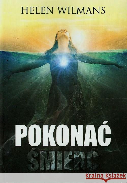 Pokonać śmierć Wilmans Helen 9788360280720 Centrum - książka