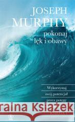 Pokonaj lęk i obawy Joseph Murphy 9788383382715 Rebis - książka