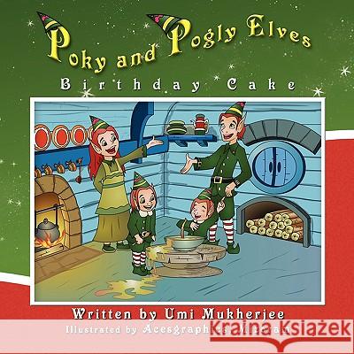 Poky and Pogly Elves Birthday Cake Umi Mukherjee 9781436380300 Xlibris Corporation - książka