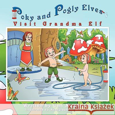 Poky and Pogly Elves Visit Grandma Elf Umi Mukherjee 9781436394697 Not Avail - książka