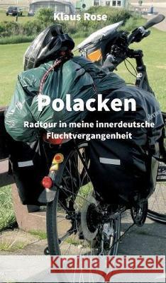 Polacken: Radtour in meine innerdeutsche Fluchtvergangenheit Rose, Klaus 9783748241621 Tredition Gmbh - książka