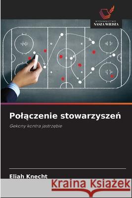 Polaczenie stowarzyszen Knecht, Eliah 9786207485093 Wydawnictwo Nasza Wiedza - książka