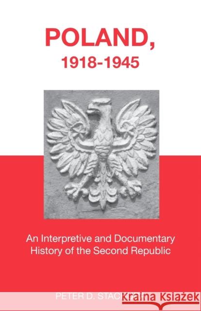 Poland, 1918-1945: An Interpretive and Documentary History of the Second Republic Stachura, Peter 9780415343589 Routledge - książka