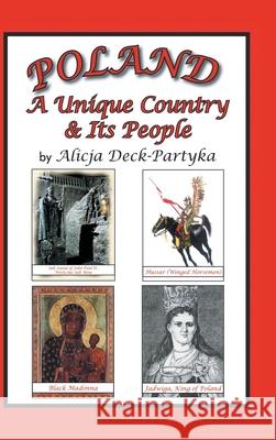 Poland, a Unique Country & Its People Deck-Partyka, Alicja 9781425918392 Authorhouse - książka