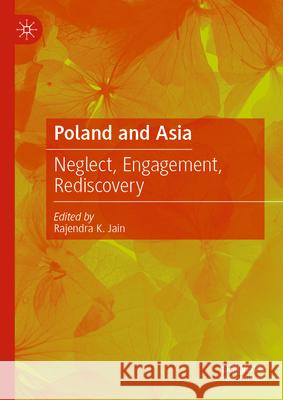 Poland and Asia: Neglect, Engagement, Rediscovery Rajendra K. Jain 9789819531875 Palgrave MacMillan - książka