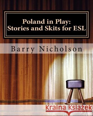 Poland in Play: Stories and Skits for ESL Barry Nicholson 9780993243844 Starhands Publishing - książka