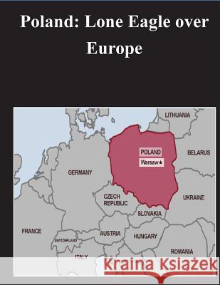 Poland: Lone Eagle over Europe United States Government 9781500890933 Createspace - książka