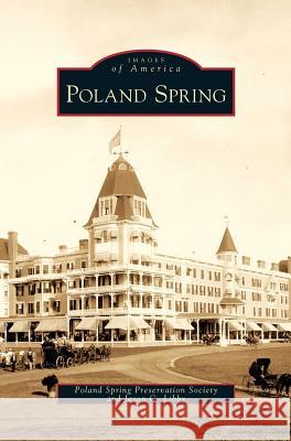 Poland Spring Poland Spring Preservation Society, Jason C Libby 9781531643072 Arcadia Publishing Library Editions - książka