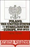 Poland, the United States, and the Stabilization of Europe, 1919-1933 Neal Pease 9780195040500 Oxford University Press