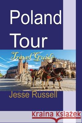 Poland Tour: Travel Guide Jesse Russell 9781709627774 Independently Published - książka