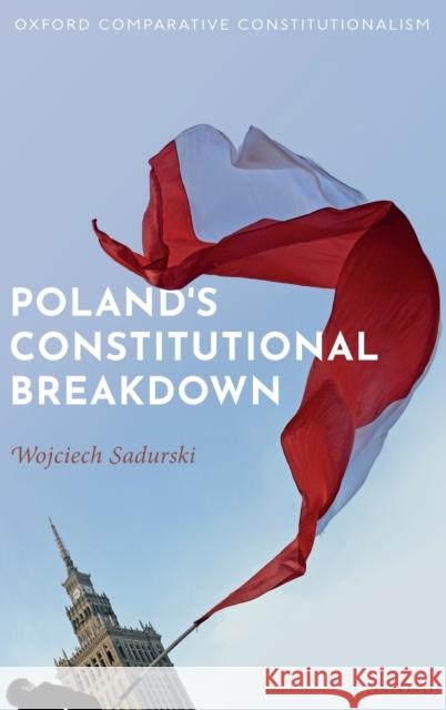 Poland's Constitutional Breakdown Wojciech Sadurski 9780198840503 Oxford University Press, USA - książka