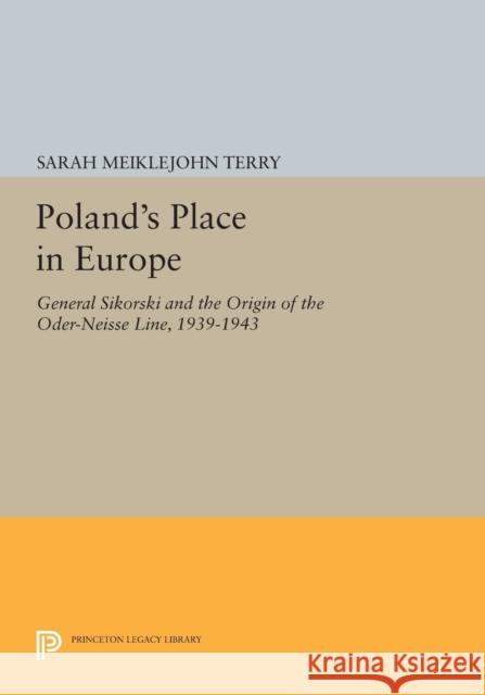 Poland's Place in Europe: General Sikorski and the Origin of the Oder-Neisse Line, 1939-1943 Terry,  9780691613789 John Wiley & Sons - książka