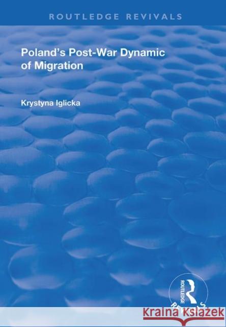 Poland's Post-War Dynamic of Migration Krystyna Iglicka 9781138726543 Routledge - książka