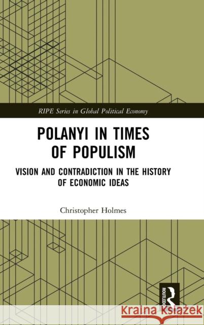 Polanyi in Times of Populism: Vision and Contradiction in the History of Economic Ideas Christopher Holmes 9781138226708 Routledge - książka