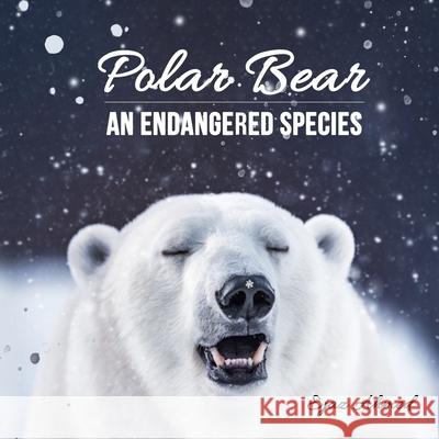 Polar Bear: An endangered species Ejaz Ahmed 9781956096200 Agar Publishing - książka