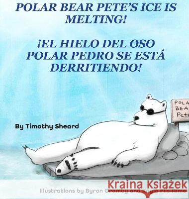 Polar Bear Pete's Ice Is Melting! HC Timothy Sheard Kayla Fils-Aime Byron Gramby 9798985097931 Hard Ball Press - książka
