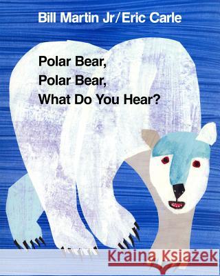 Polar Bear, Polar Bear, What Do You Hear? Bill Martin Jr, Eric Carle 9780805023466 Henry Holt & Company Inc - książka