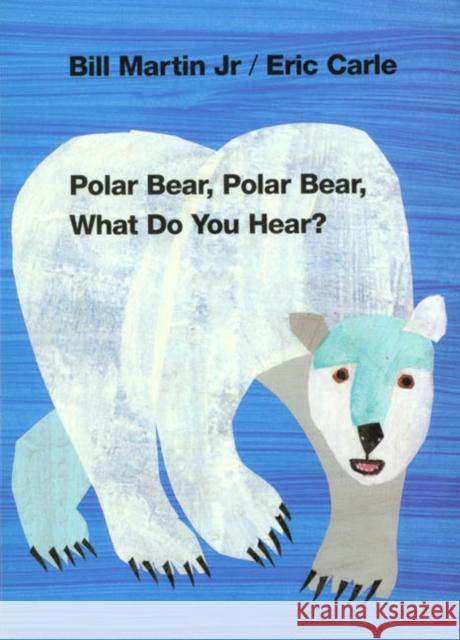 Polar Bear, Polar Bear, What Do You Hear? Bill, Jr. Martin Eric Carle 9780805053883 Henry Holt & Company - książka