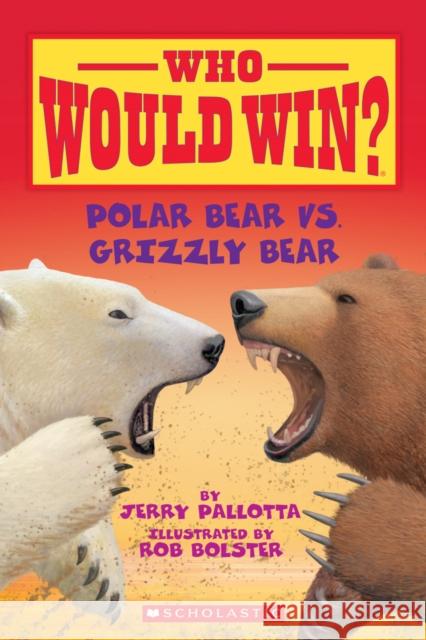 Polar Bear vs. Grizzly Bear (Who Would Win?) Jerry Pallotta 9780545175722 Scholastic Inc. - książka