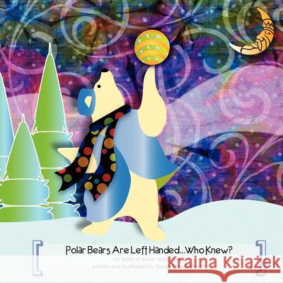 Polar Bears are Left Handed...Who Knew? Straub-Martin, Susan M. 9780983032113 Strauberry Studios - książka