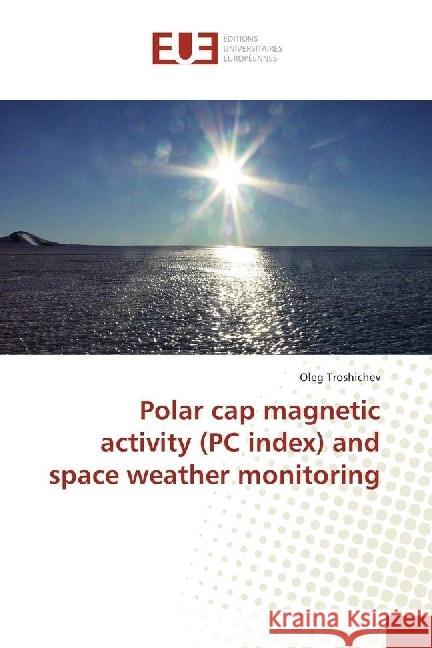 Polar cap magnetic activity (PC index) and space weather monitoring Troshichev, Oleg 9783838180120 Éditions universitaires européennes - książka