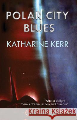 Polar City Blues Katharine Kerr 9781940121017 Osel Books - książka