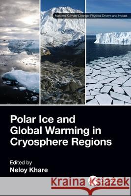 Polar Ice and Global Warming in Cryosphere Regions Neloy Khare 9781032427478 CRC Press - książka