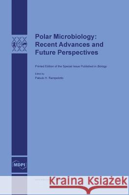 Polar Microbiology: Recent Advances and Future Perspectives Pabulo H. Rampelotto 9783038421757 Mdpi AG - książka