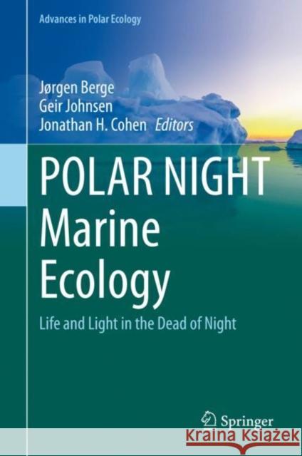 Polar Night Marine Ecology: Life and Light in the Dead of Night Berge, Jørgen 9783030332075 Springer - książka