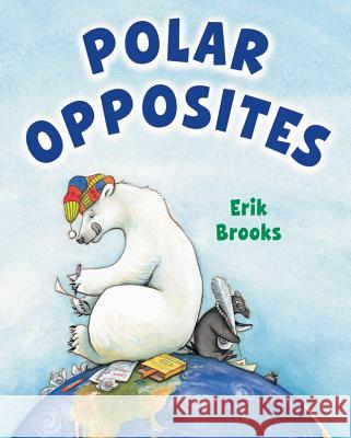 Polar Opposites Erik Brooks Erik Brooks 9780761456858 Marshall Cavendish Children's Books - książka