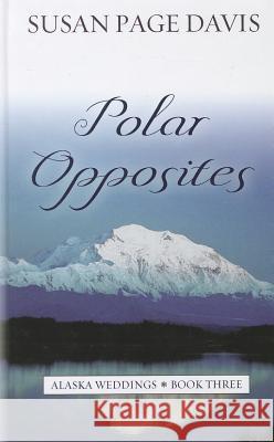 Polar Opposites Susan Page Davis 9781410439611 Cengage Learning, Inc - książka