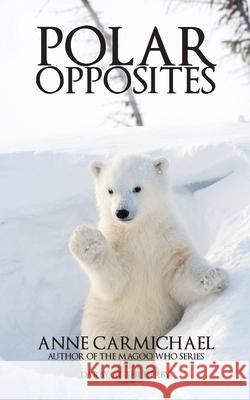 Polar Opposites Anne Carmichael 9781518803413 Createspace - książka