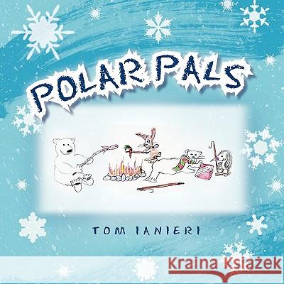 Polar Pals Tom Ianieri 9781462854035 Xlibris Corporation - książka
