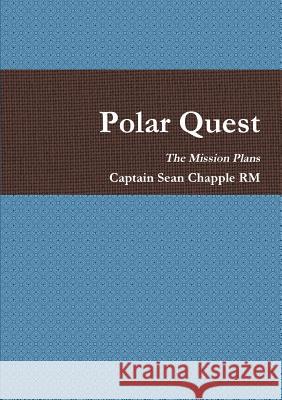 Polar Quest - Mission Plans Captain Sean Chapple RM 9781445226088 Lulu.com - książka